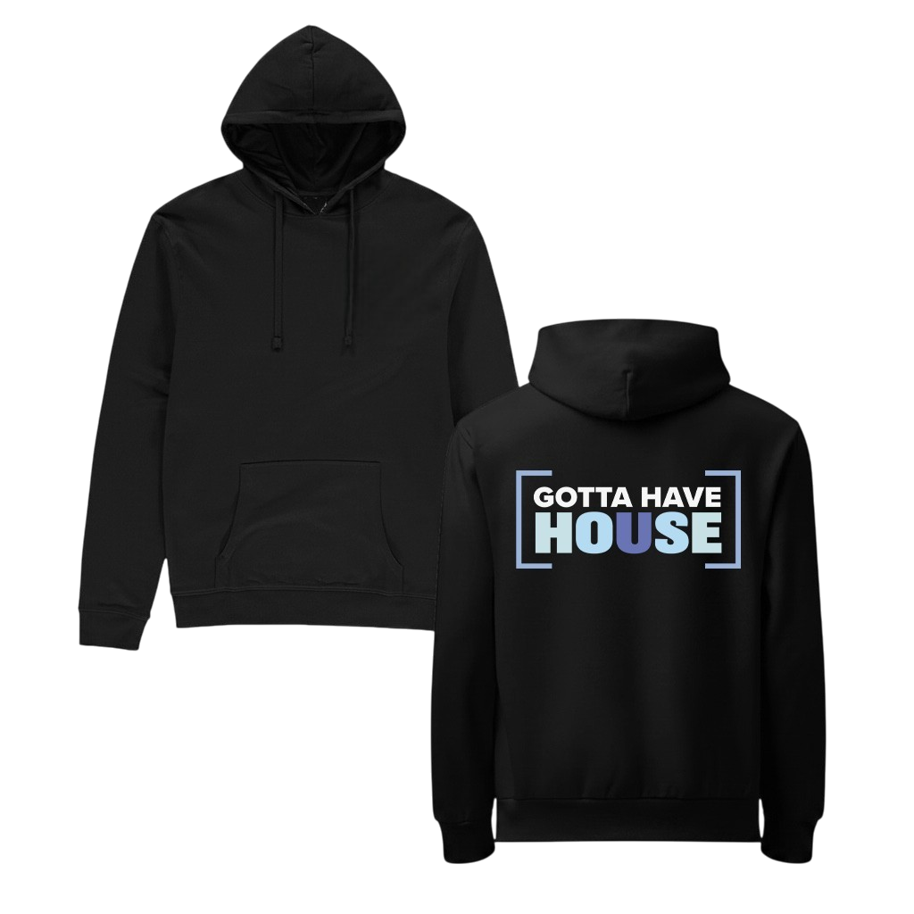 Gotta Have House Hoodie - Black
