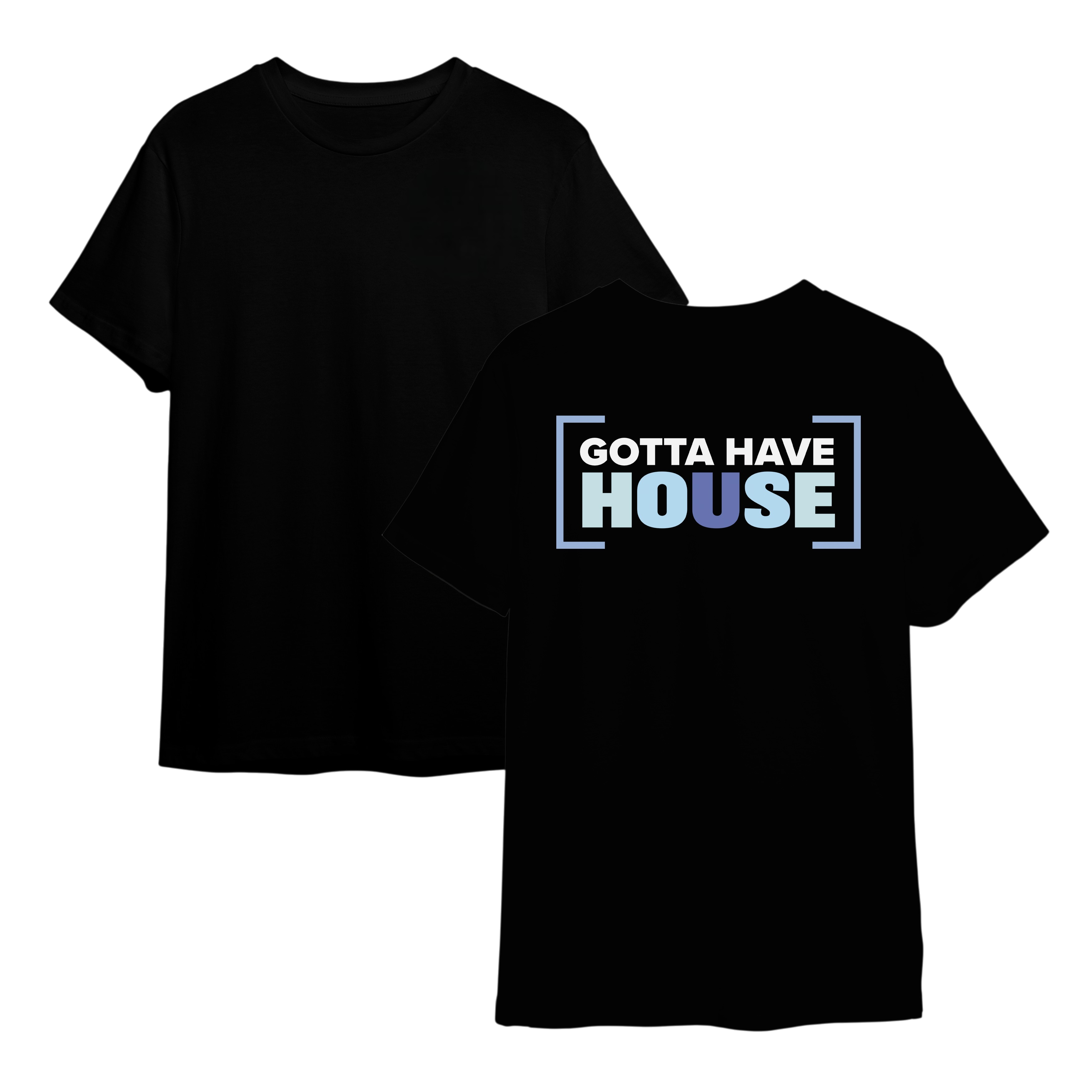 Gotta Have House T-Shirt - Black
